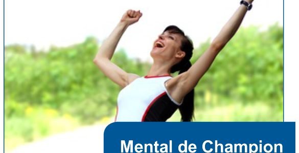 Comment avoir un mental de champion.