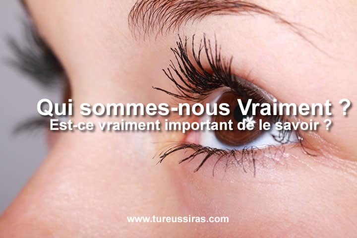 Qui sommes-nous vraiment ?
