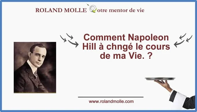 Napoleon Hill a changé le cours de ma vie.