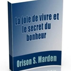 la joie de vivre et le secret du bonheur