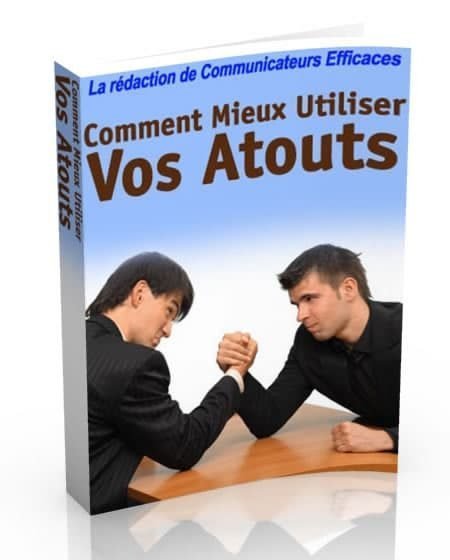 comment mieux utiliser vos atouts