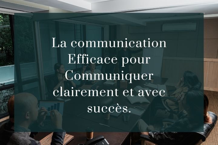 communiquer efficacement et avec clarté