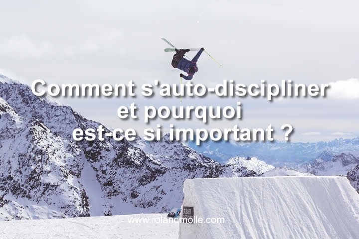 Comment s'auto-discipliner et pourquoi est-ce si important ?
