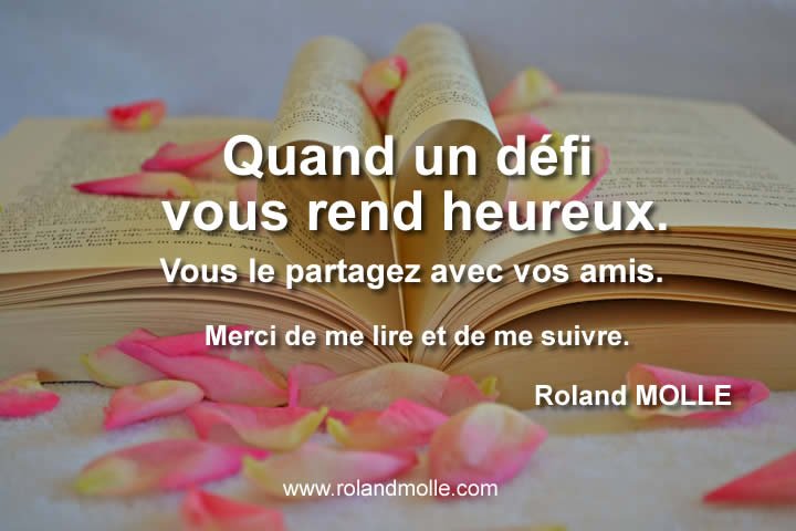 Quand un défi vous rend heureux n’hésitez pas à le partager.