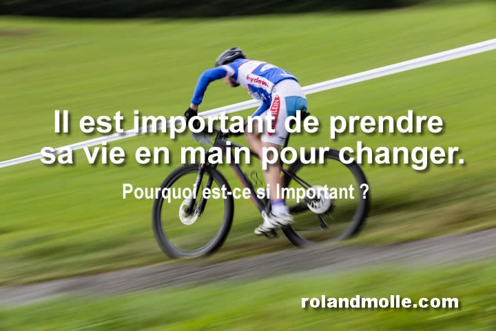 Il est important de prendre sa vie en main pour changer.