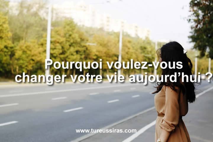 pourquoi vouloir changer sa vie