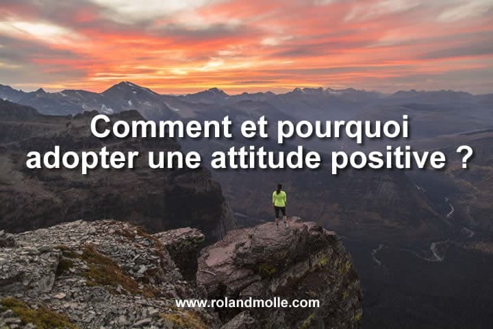 Comment et pourquoi adopter une attitude positive ?