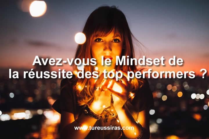 Avez-vous le Mindset de la réussite des top performers ?