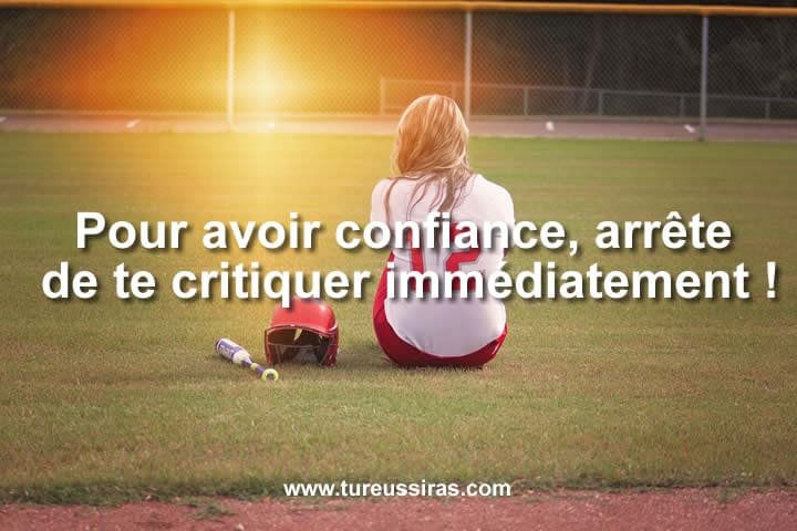Pour avoir confiance, arrête de te critiquer immédiatement !
