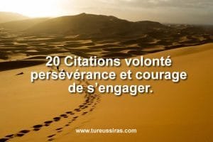 Citations volonté persévérance et courage de s’engager.