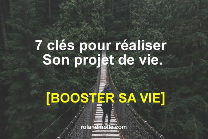 7 clés pour réaliser son projet de vie.