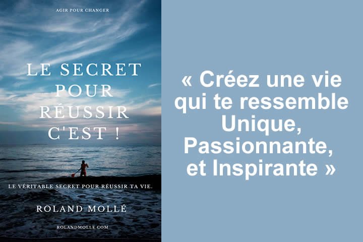 Le secret pour réussir sa vie, c’est …