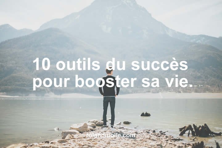 Les outils pour booster sa vie.