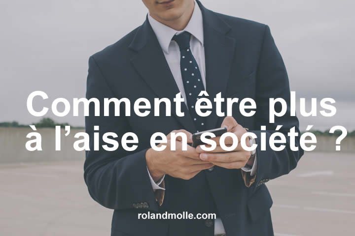 Comment être plus à l’aise en société ?