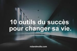 10 outils du succès pour changer sa vie.