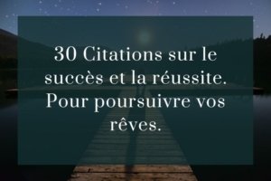 30 Citations sur le succès et la réussite. pour réaliser vos rêves