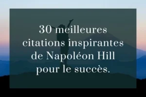 30 Citations de Napoleon Hill pour cultiver la réussite