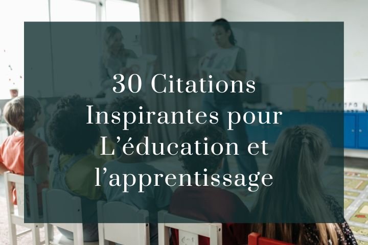 30 citations inspirantes pour L’éducation et l’apprentissage.